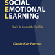Social Emotional Learning: Guide for Parents