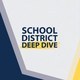 School District Deep Dive